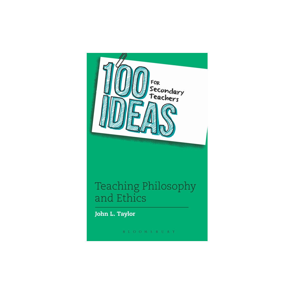 Bloomsbury Publishing PLC 100 Ideas for Secondary Teachers: Teaching Philosophy and Ethics (häftad, eng)