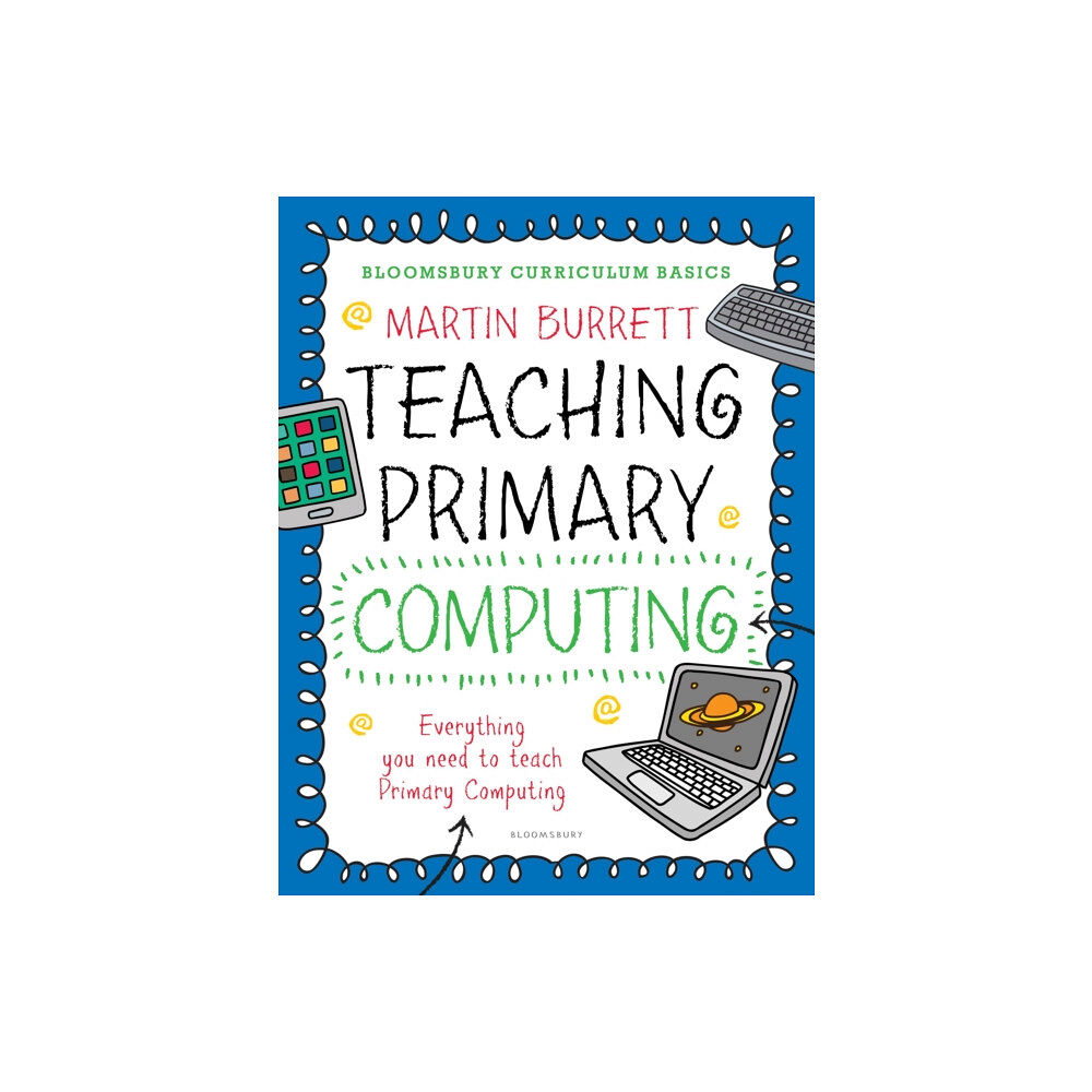 Bloomsbury Publishing PLC Bloomsbury Curriculum Basics: Teaching Primary Computing (häftad, eng)