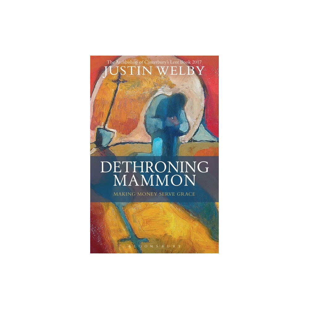 Bloomsbury Publishing PLC Dethroning Mammon: Making Money Serve Grace (häftad, eng)