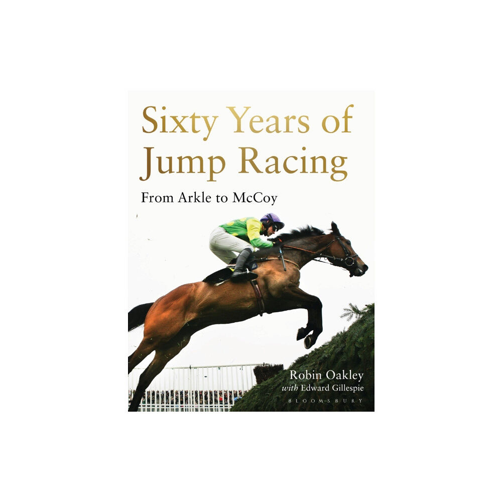 Bloomsbury Publishing PLC Sixty Years of Jump Racing (inbunden, eng)