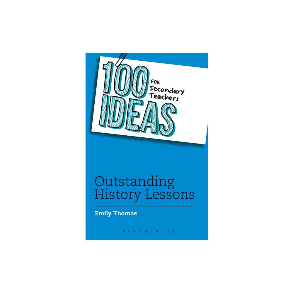 Bloomsbury Publishing PLC 100 Ideas for Secondary Teachers: Outstanding History Lessons (häftad, eng)