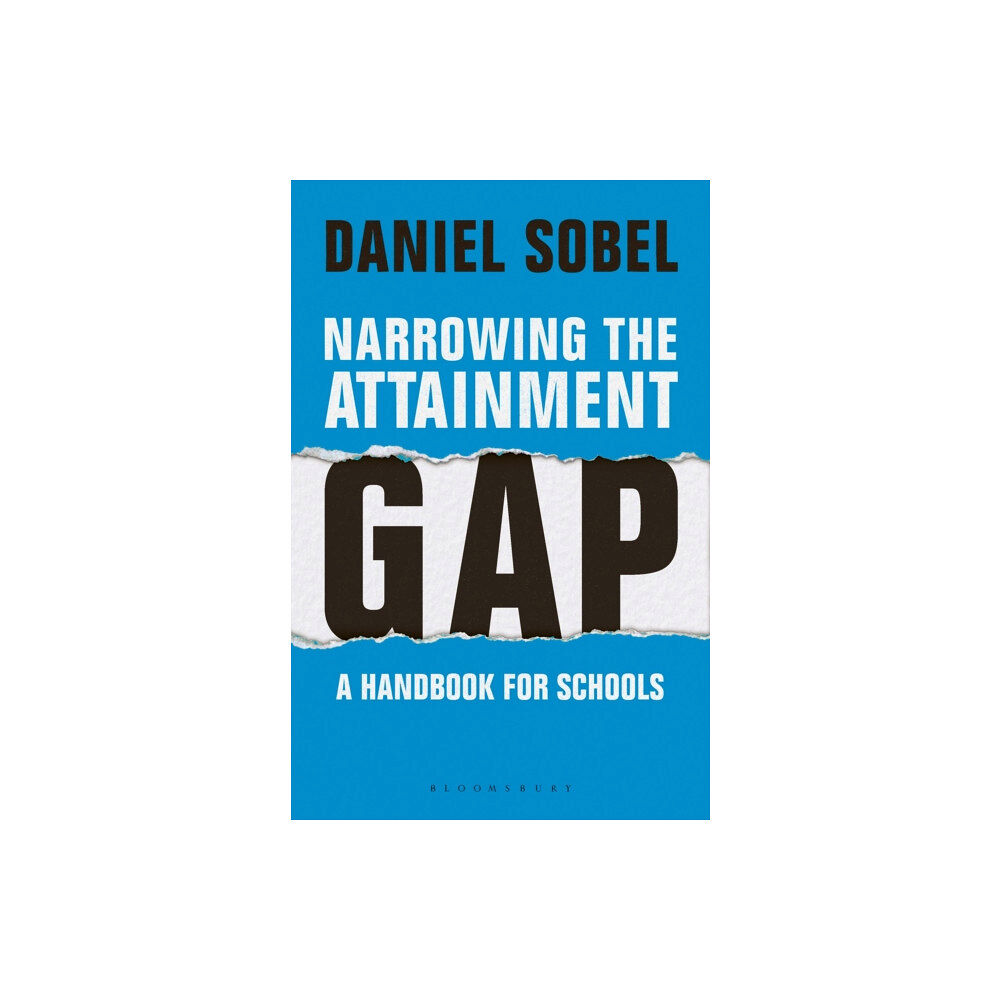 Bloomsbury Publishing PLC Narrowing the Attainment Gap: A handbook for schools (häftad, eng)