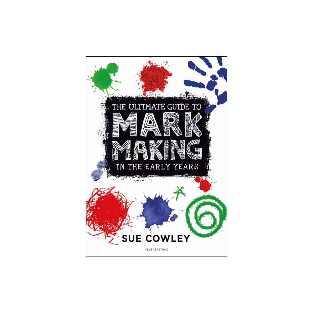 Bloomsbury Publishing PLC The Ultimate Guide to Mark Making in the Early Years (häftad, eng)