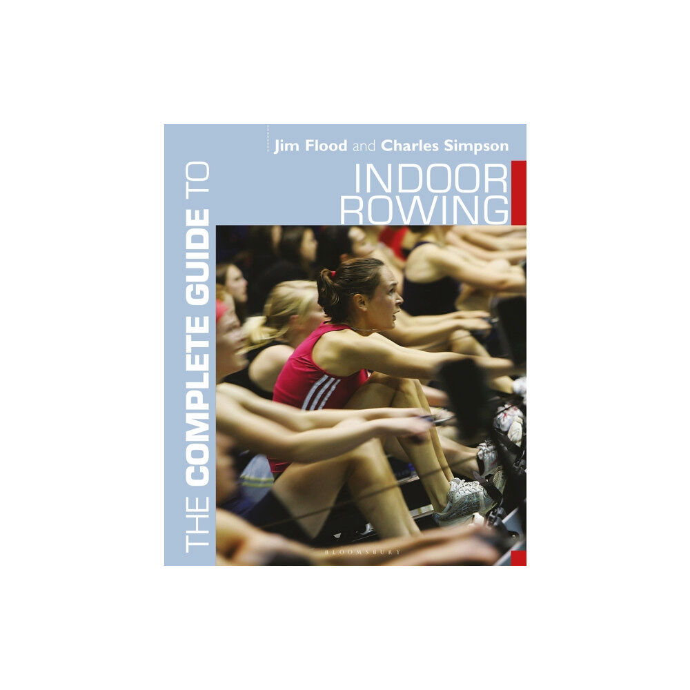 Bloomsbury Publishing PLC The Complete Guide to Indoor Rowing (häftad, eng)