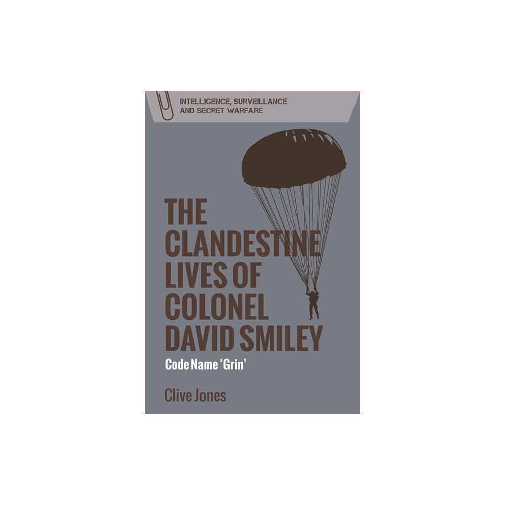 Edinburgh university press The Clandestine Lives of Colonel David Smiley (häftad, eng)