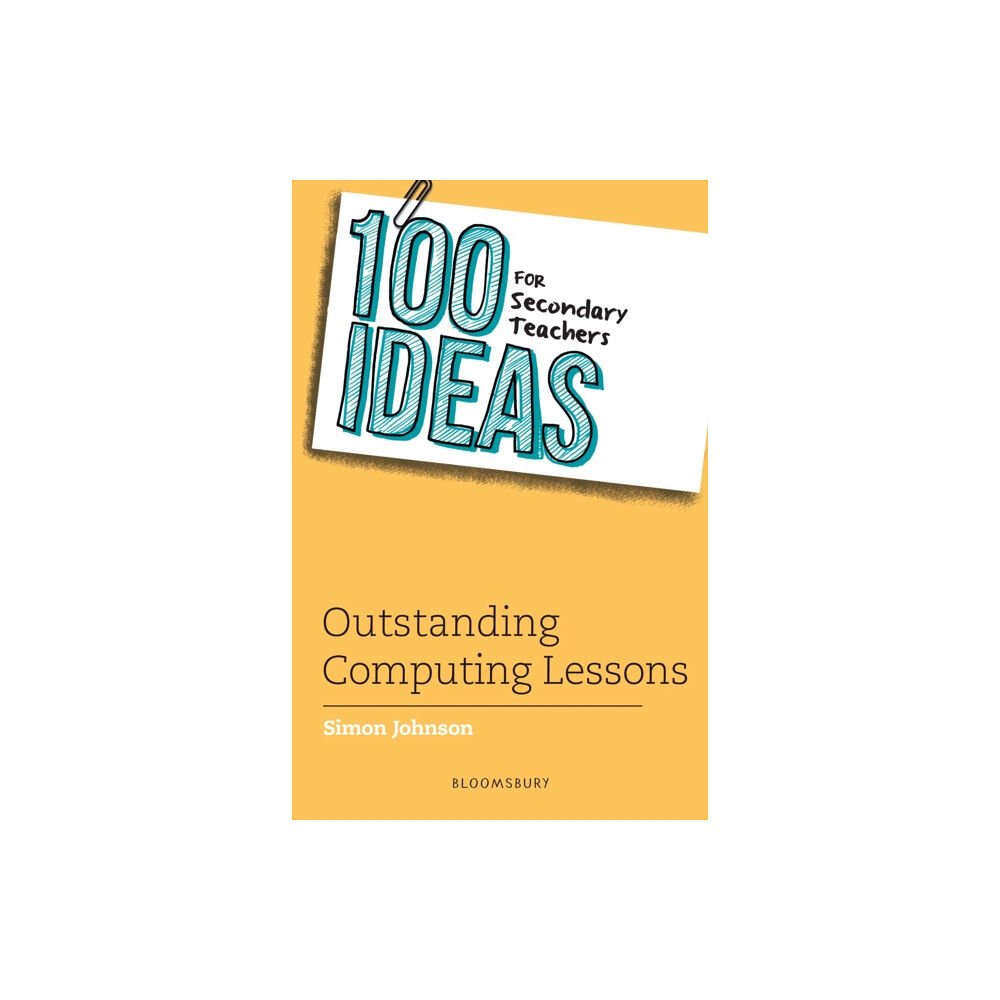 Bloomsbury Publishing PLC 100 Ideas for Secondary Teachers: Outstanding Computing Lessons (häftad, eng)