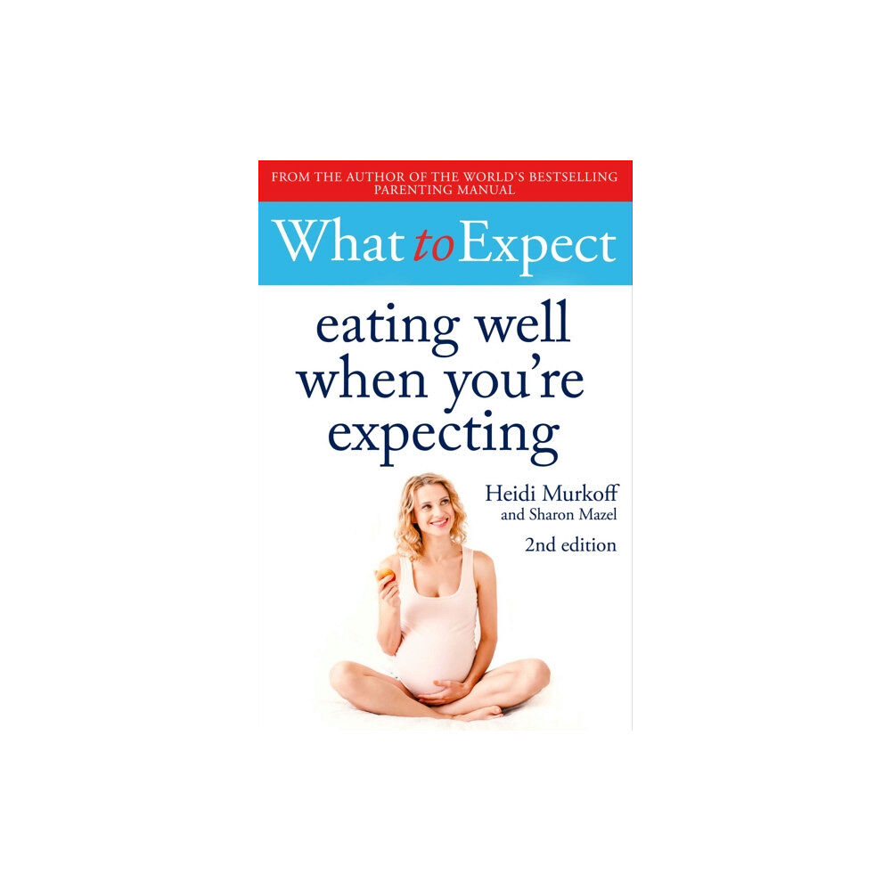 Simon & Schuster Ltd What to Expect: Eating Well When You're Expecting 2nd Edition (häftad, eng)