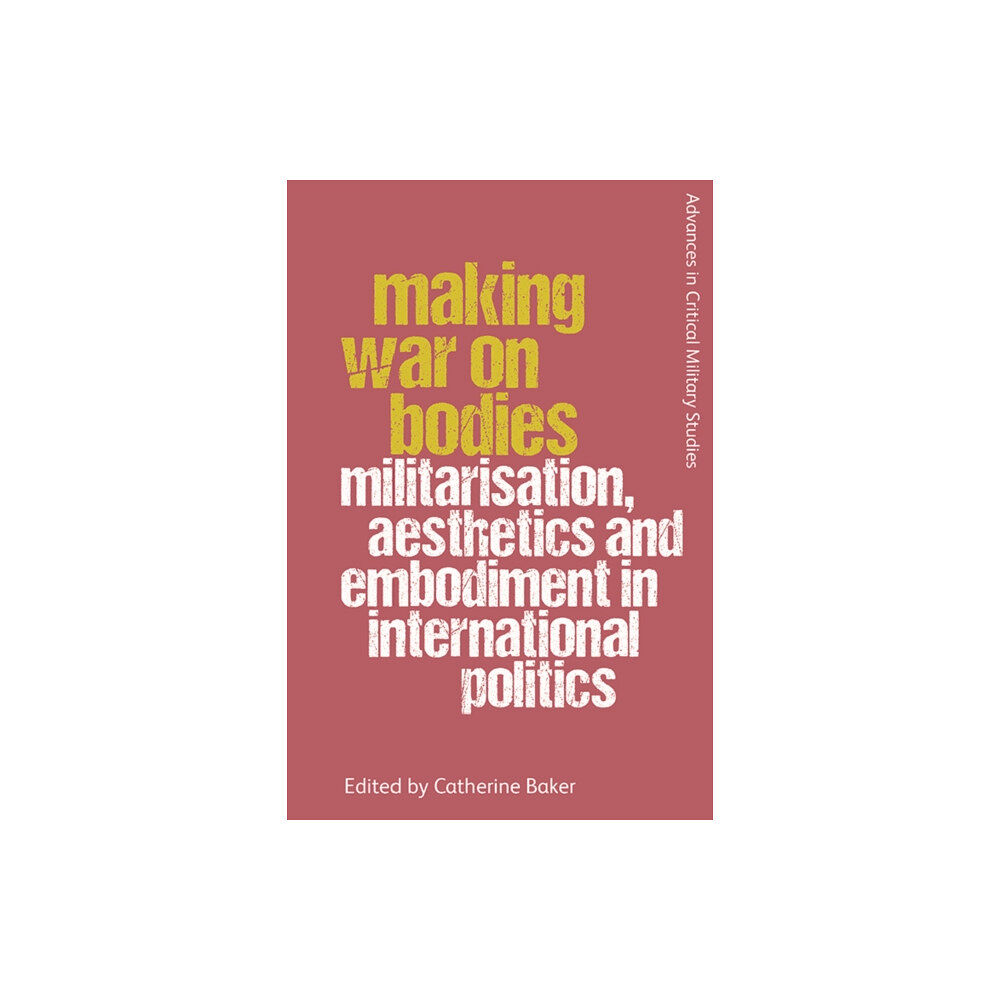 Edinburgh university press Making War on Bodies (häftad, eng)