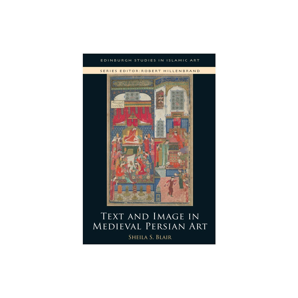 Edinburgh university press Text and Image in Medieval Persian Art (häftad, eng)