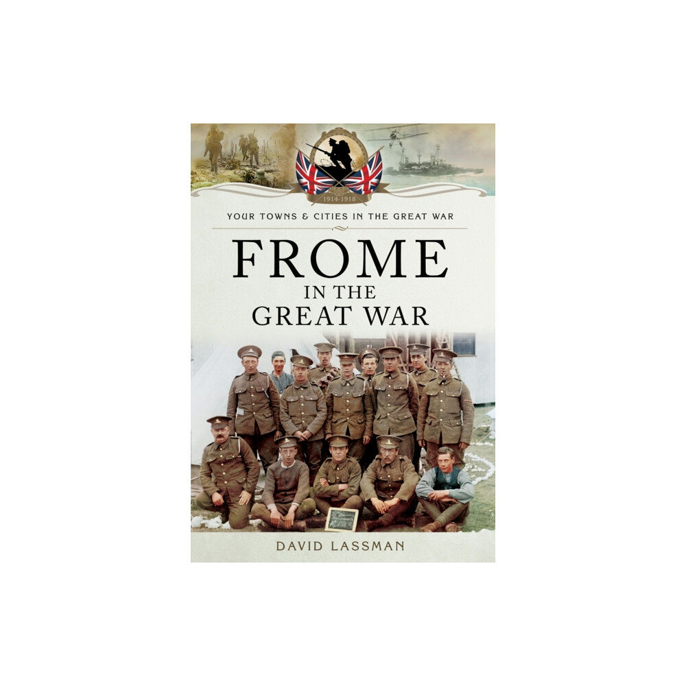 Pen & Sword Books Ltd Frome in the Great War (häftad, eng)