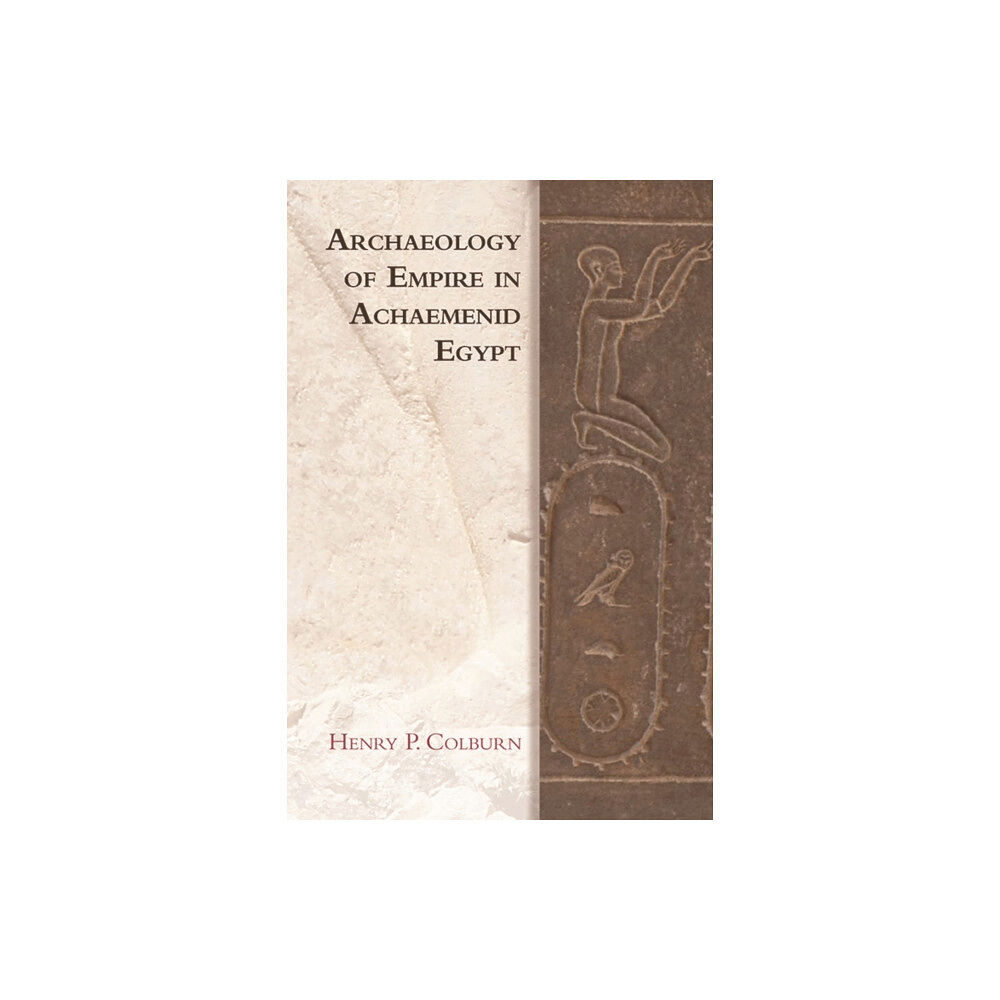 Edinburgh university press Archaeology of Empire in Achaemenid Egypt (inbunden, eng)