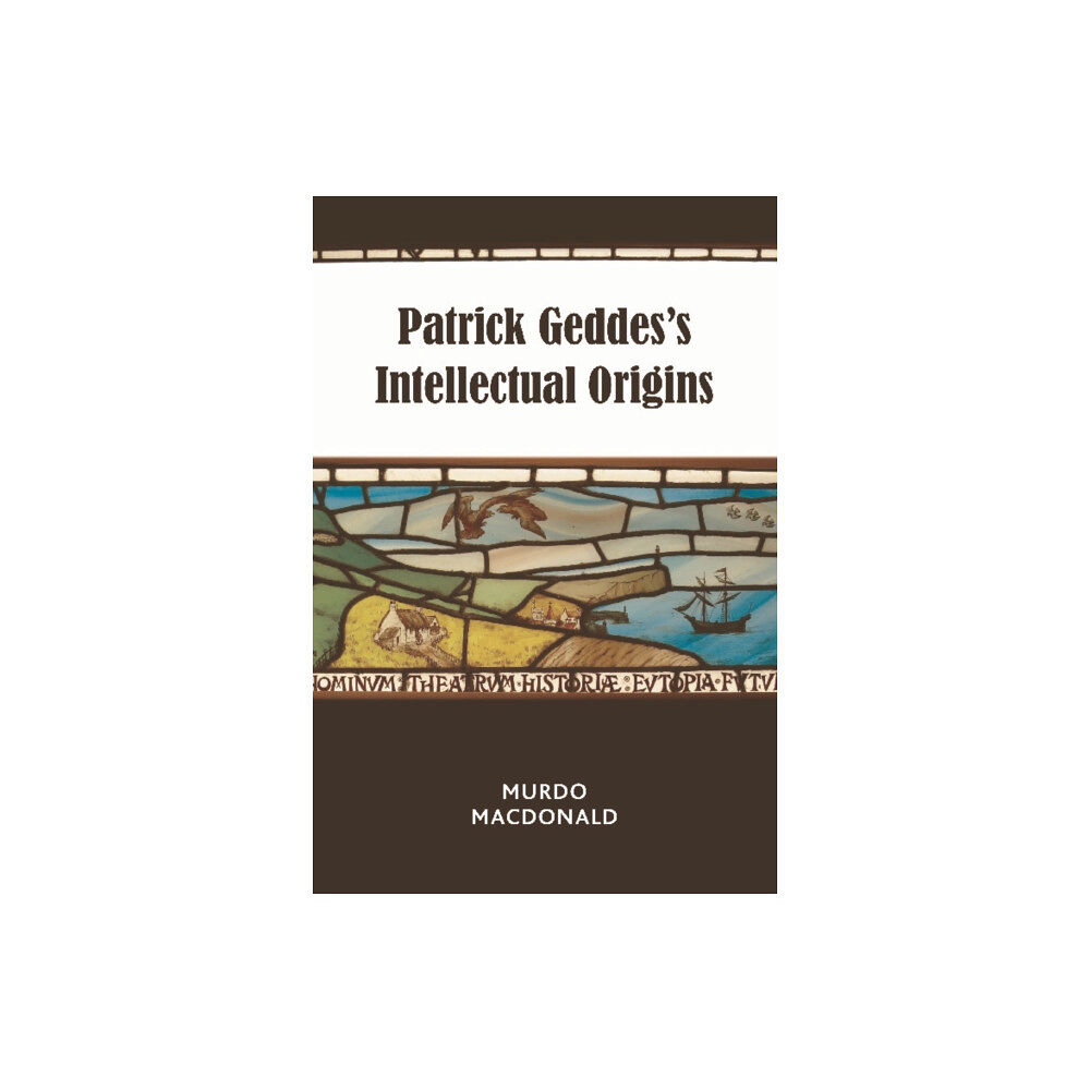 Edinburgh university press Patrick Geddes's Intellectual Origins (häftad, eng)