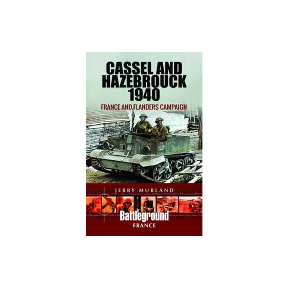 Pen & Sword Books Ltd Cassel and Hazebrouck 1940: France and Flanders Campaign (häftad, eng)