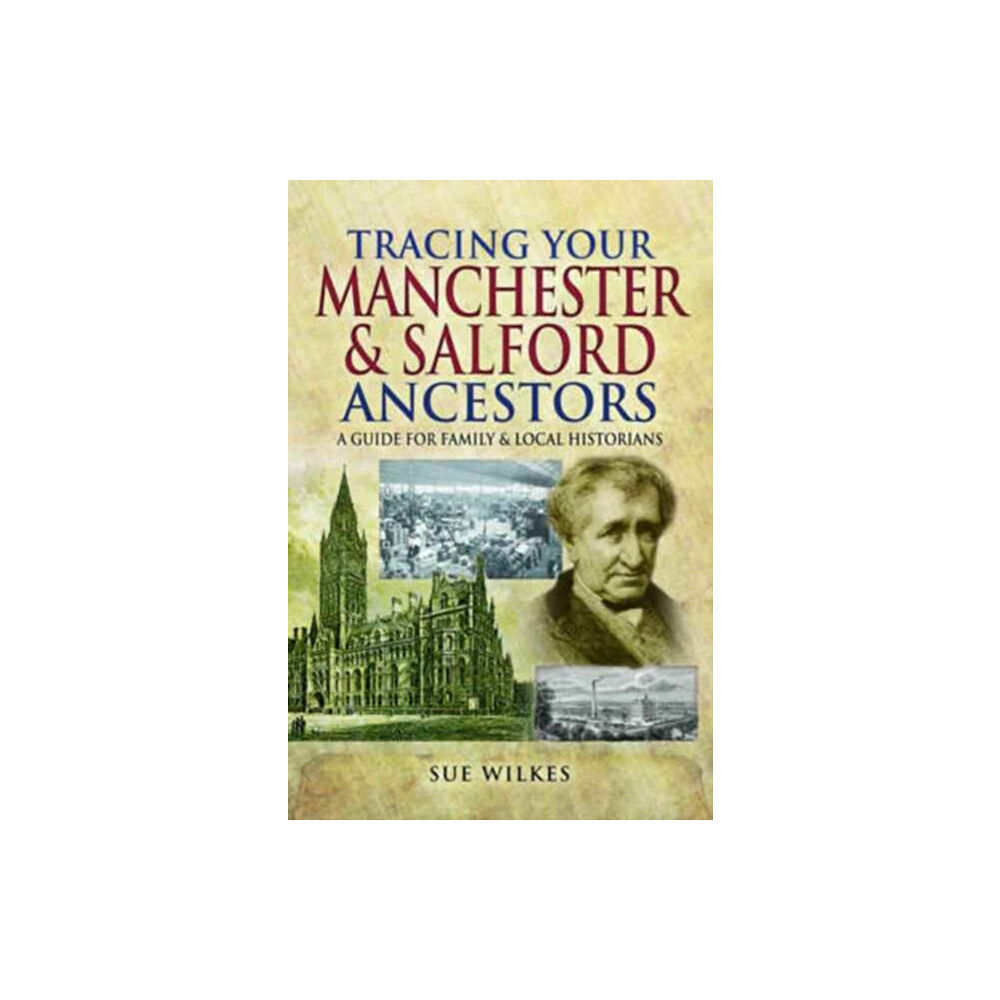 Pen & Sword Books Ltd Tracing Your Manchester and Salford Ancestors (häftad, eng)