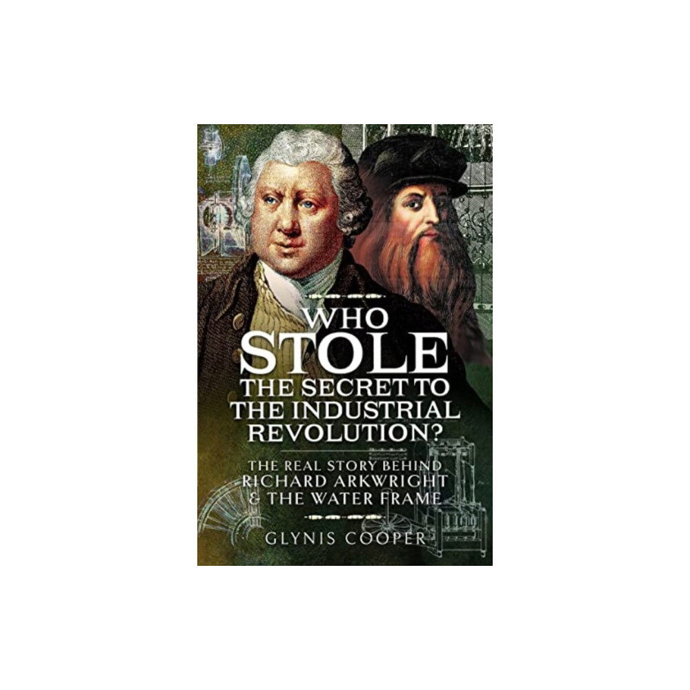 Pen & Sword Books Ltd Who Stole the Secret to the Industrial Revolution? (inbunden, eng)