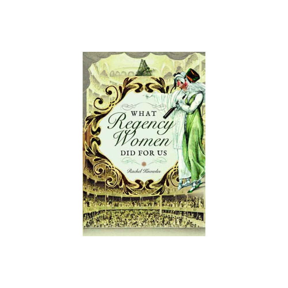 Pen & Sword Books Ltd What Regency Women Did For Us (häftad, eng)