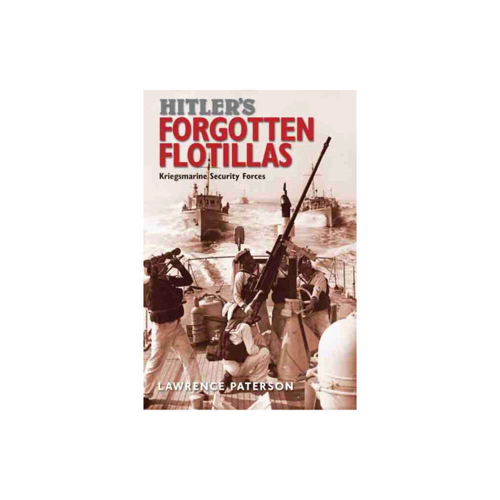 Pen & Sword Books Ltd Hitler's Forgotten Flotillas (inbunden, eng)