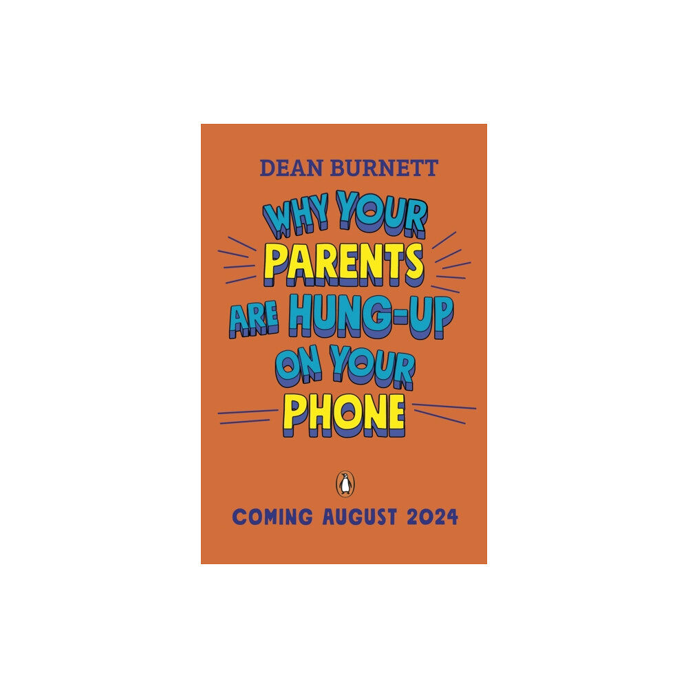 Penguin Random House Children's UK Why Your Parents Are Hung-Up on Your Phone and What To Do About It (häftad, eng)