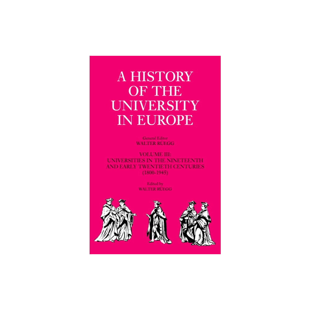 Cambridge University Press A History of the University in Europe: Volume 3, Universities in the Nineteenth and Early Twentieth Centuries (1800–1945...