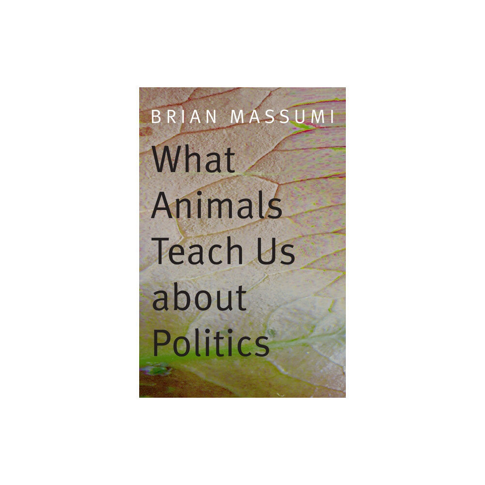 Duke university press What Animals Teach Us about Politics (häftad, eng)