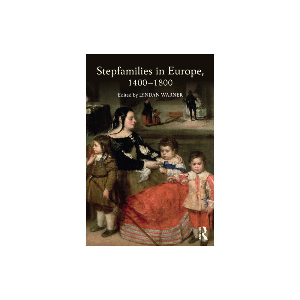 Taylor & francis inc Stepfamilies in Europe, 1400-1800 (häftad, eng)