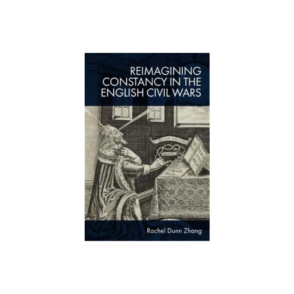 Edinburgh university press Reimagining Constancy in the Literature of the English Civil Wars (inbunden, eng)