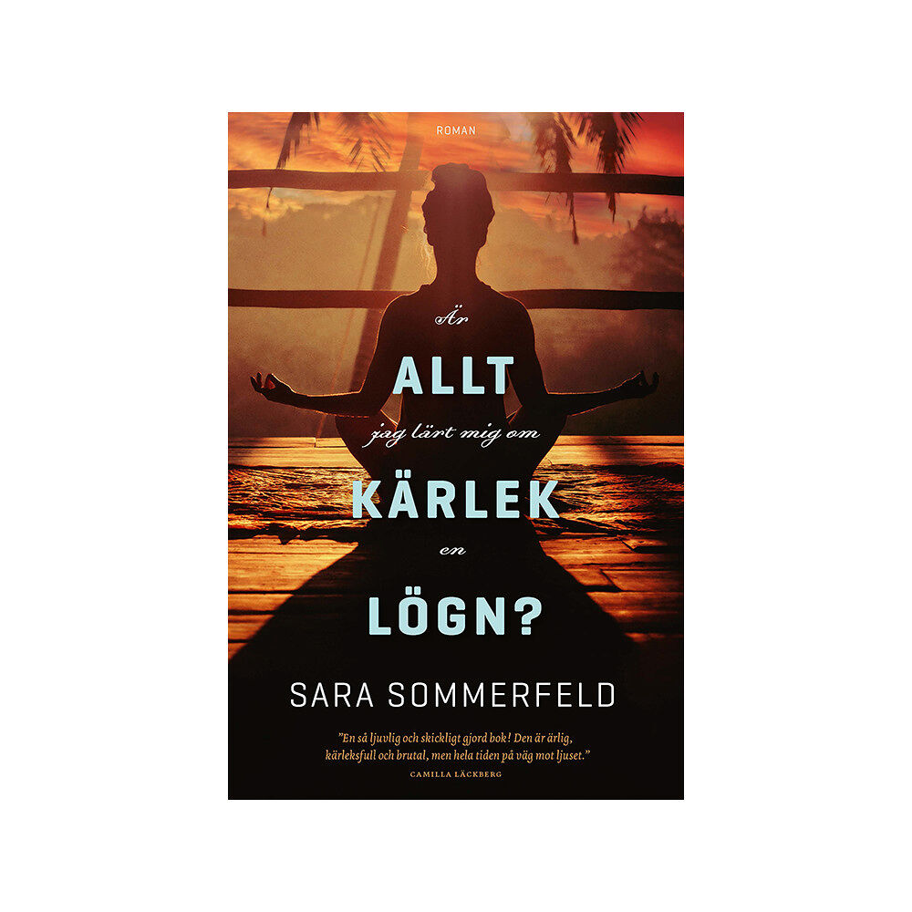 Sara Sommerfeld Är allt jag lärt mig om kärlek en lögn? (inbunden)