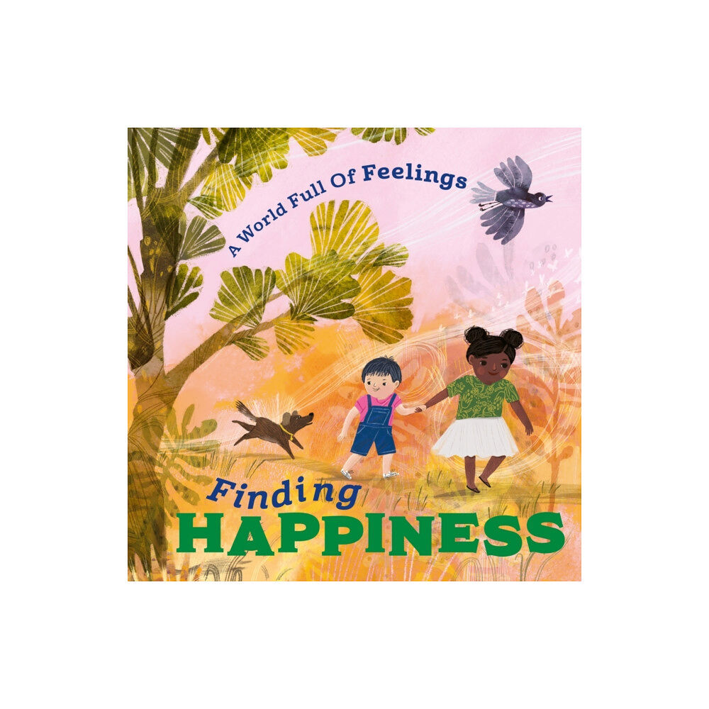 Hachette Children's Group A World Full of Feelings: Finding Happiness (häftad, eng)