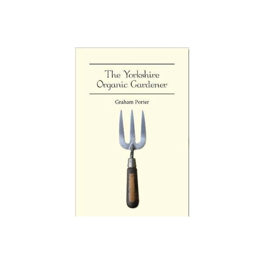 Jeremy Mills Publishing The Yorkshire Organic Gardener (häftad, eng)