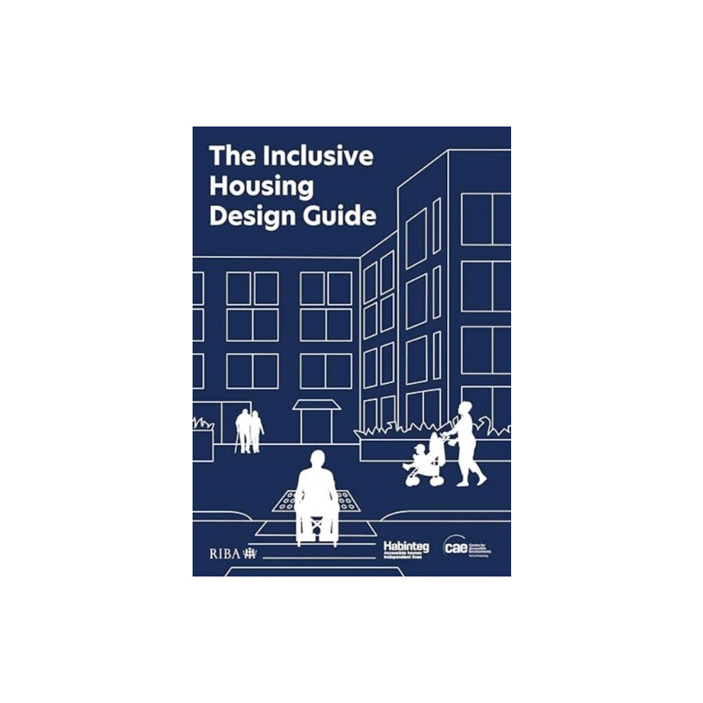 RIBA Publishing The Inclusive Housing Design Guide (häftad, eng)