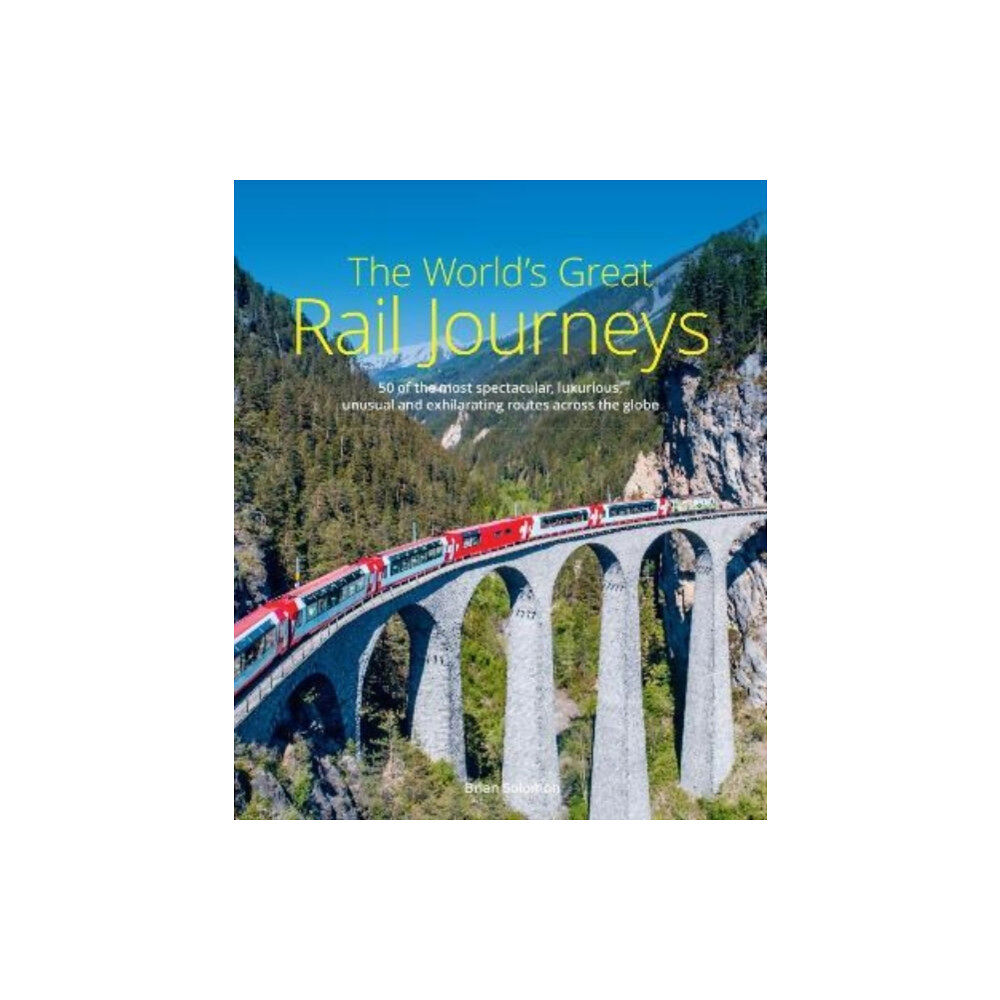 John Beaufoy Publishing Ltd The World's Great Rail Journeys (inbunden, eng)