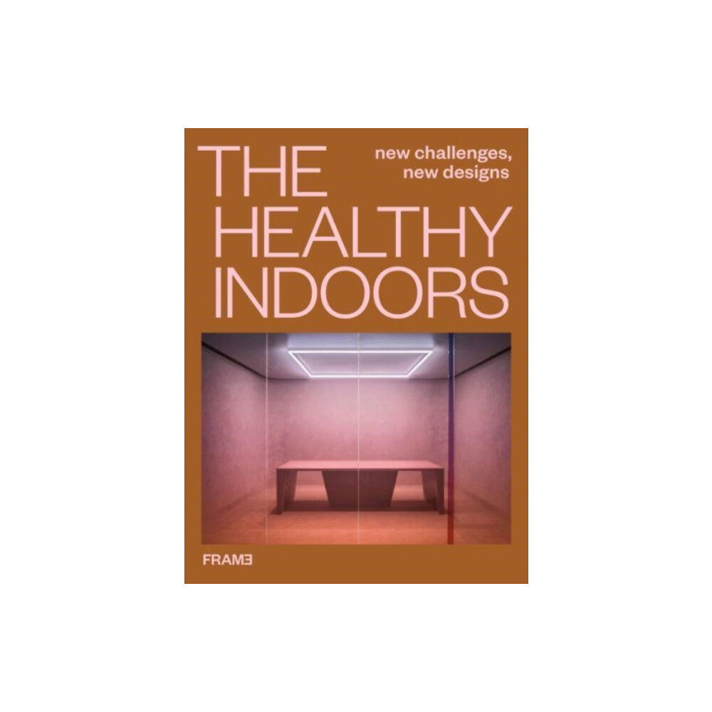 Frame Publishers BV The Healthy Indoors (inbunden, eng)