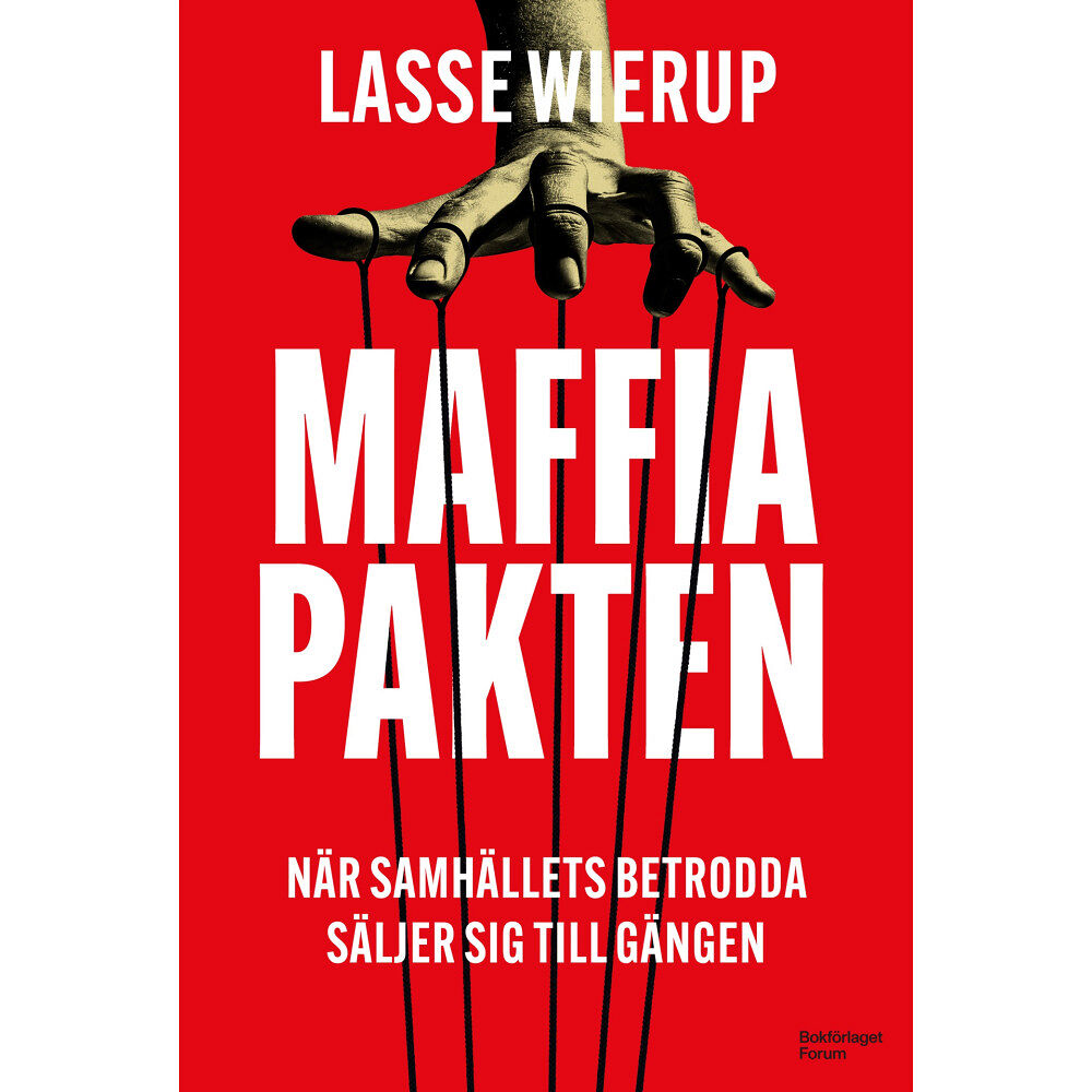 Lasse Wierup Maffiapakten : när samhällets betrodda säljer sig till gängen (inbunden)