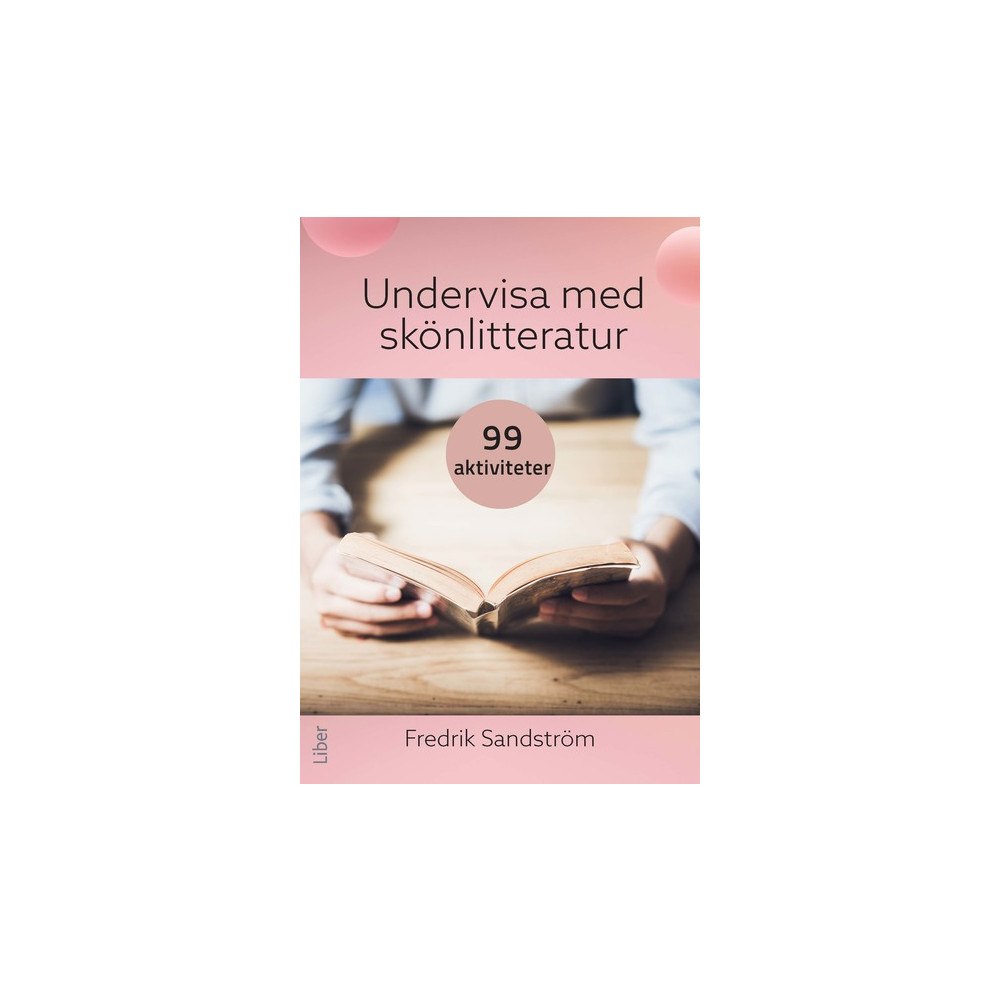 Fredrik Sandström Undervisa med skönlitteratur : 99 aktiviteter (häftad)