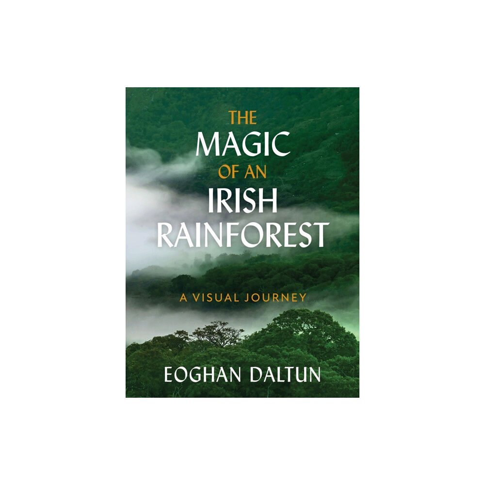 Hachette Books Ireland The Magic of an Irish Rainforest (inbunden, eng)