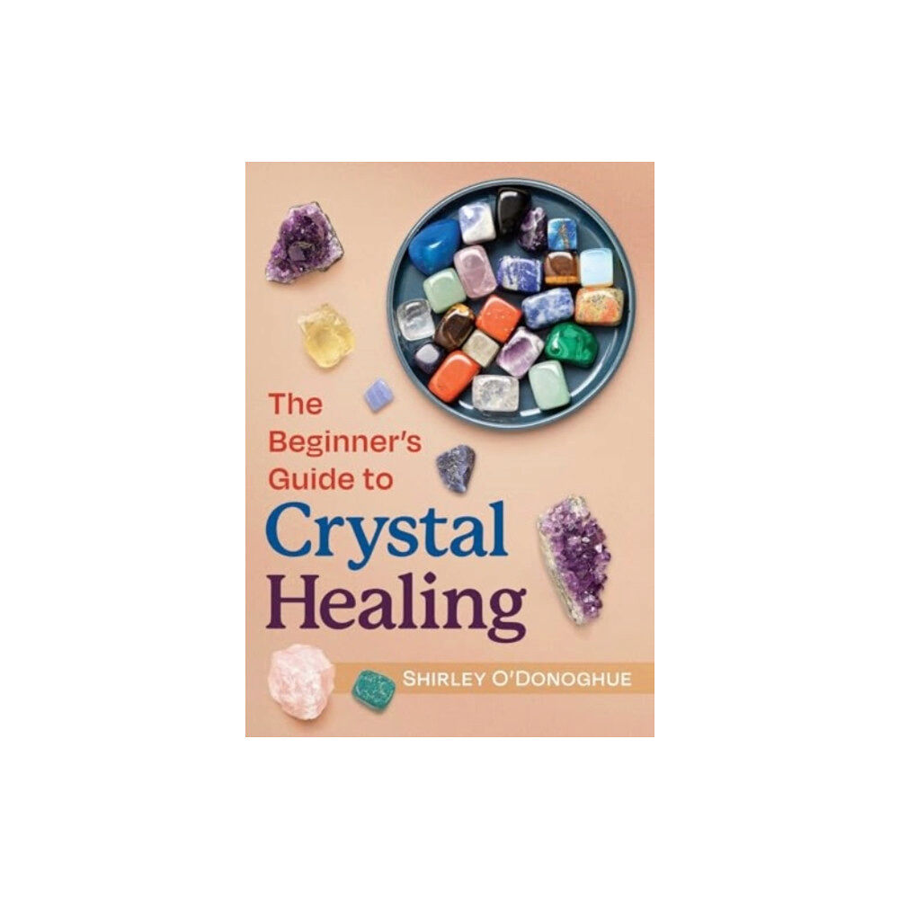 Inner Traditions Bear and Company The Beginner's Guide to Crystal Healing (häftad, eng)