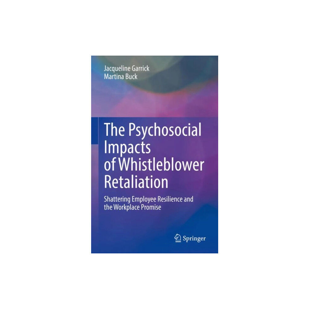 Springer International Publishing AG The Psychosocial Impacts of Whistleblower Retaliation (inbunden, eng)