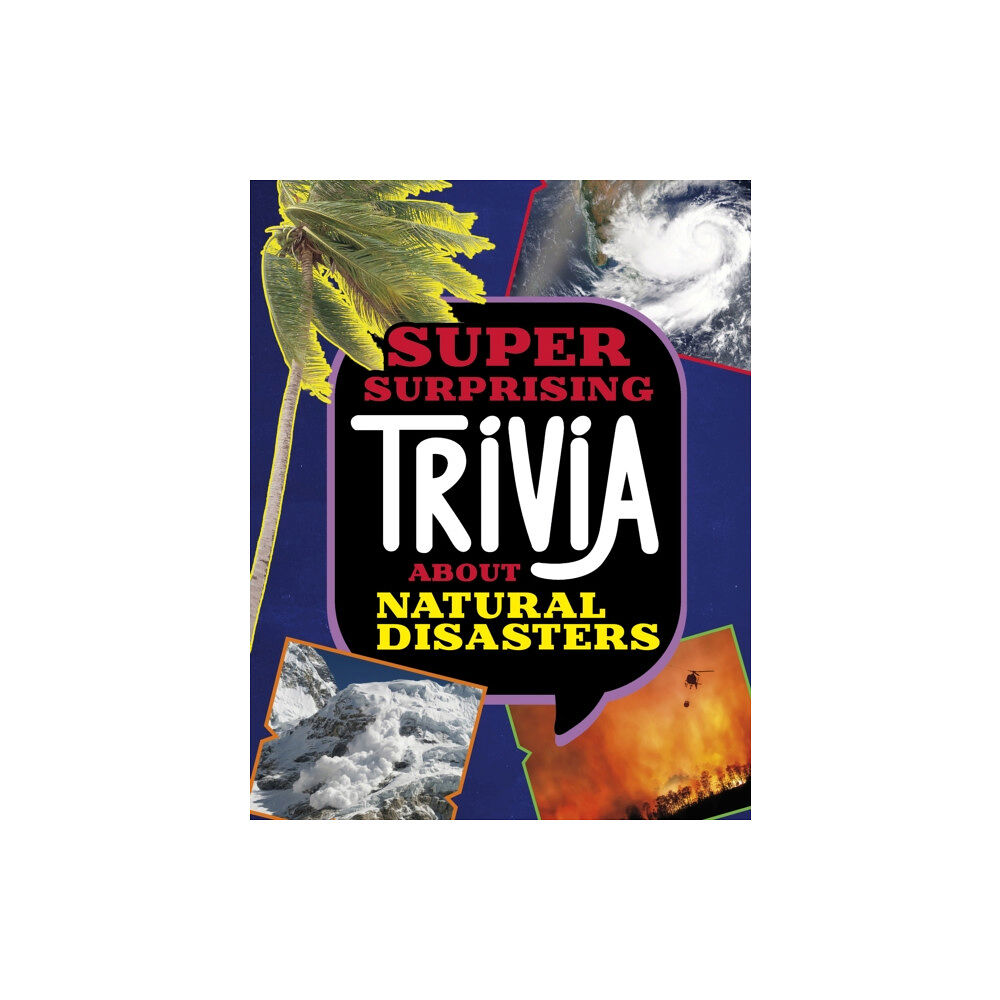 Capstone Global Library Ltd Super Surprising Trivia About Natural Disasters (inbunden, eng)