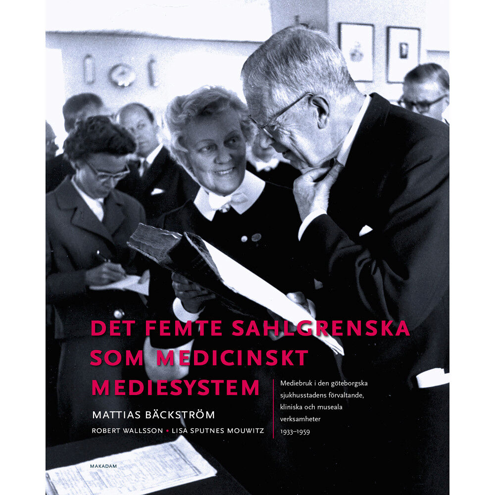 Mattias Bäckström Det femte Sahlgrenska som medicinskt mediesystem: Mediebruk... (bok, kartonnage)