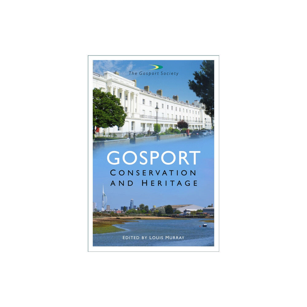 The History Press Ltd Gosport: Conservation and Heritage (häftad, eng)