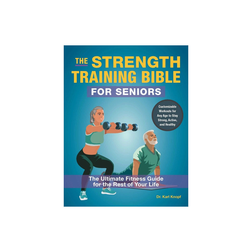 Ulysses Press The Strength-Training Bible for Seniors (häftad, eng)