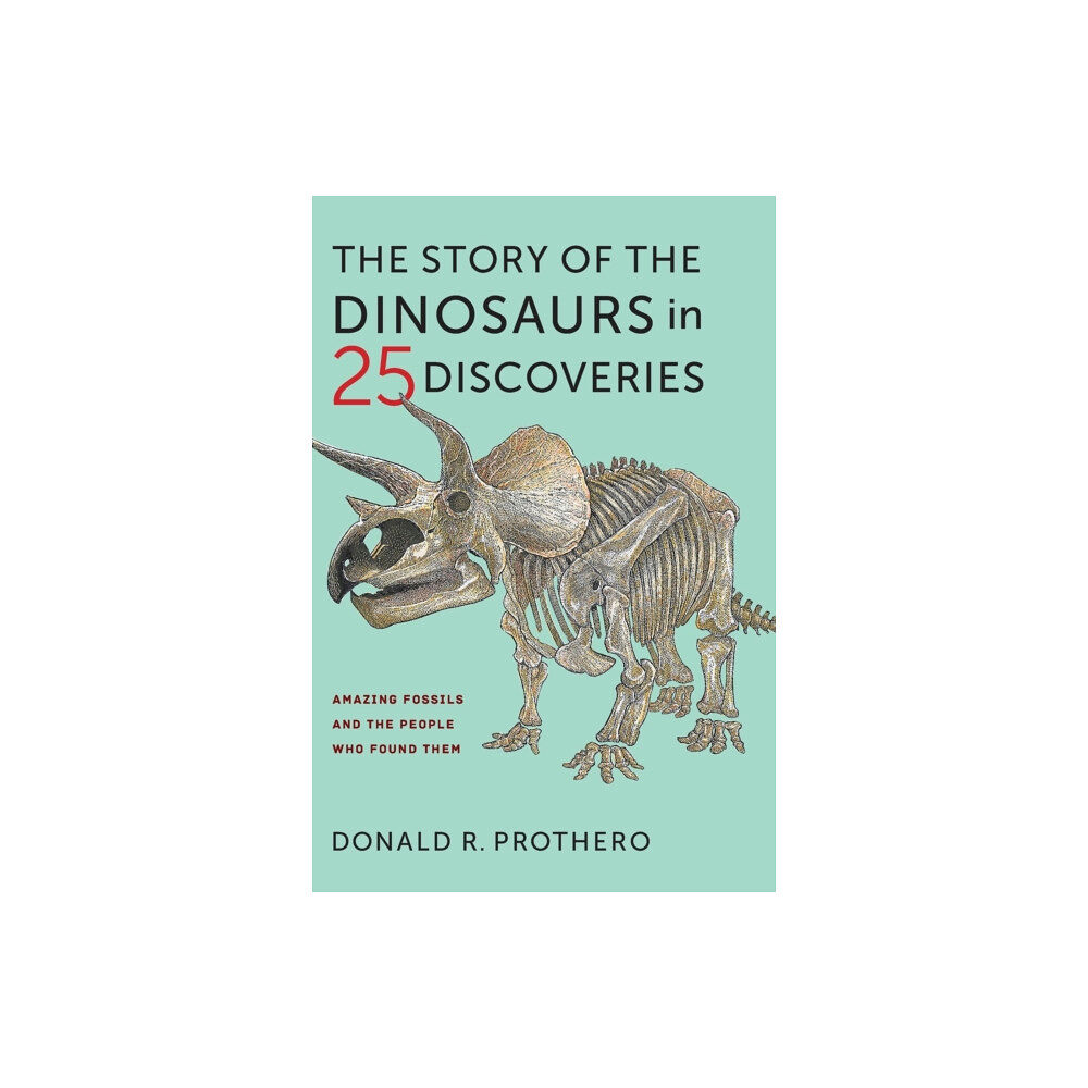 Columbia university press The Story of the Dinosaurs in 25 Discoveries (häftad, eng)