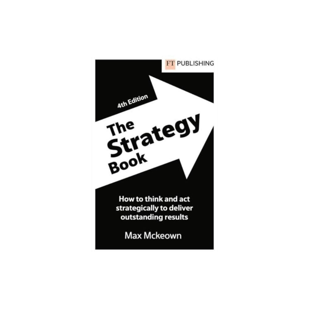 Pearson Education Limited The Strategy Book: How To Think And Act Strategically To Deliver Outstanding Results (häftad, eng)