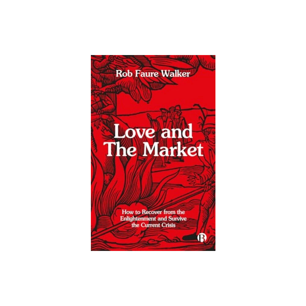 Bristol University Press Love and the Market (häftad, eng)