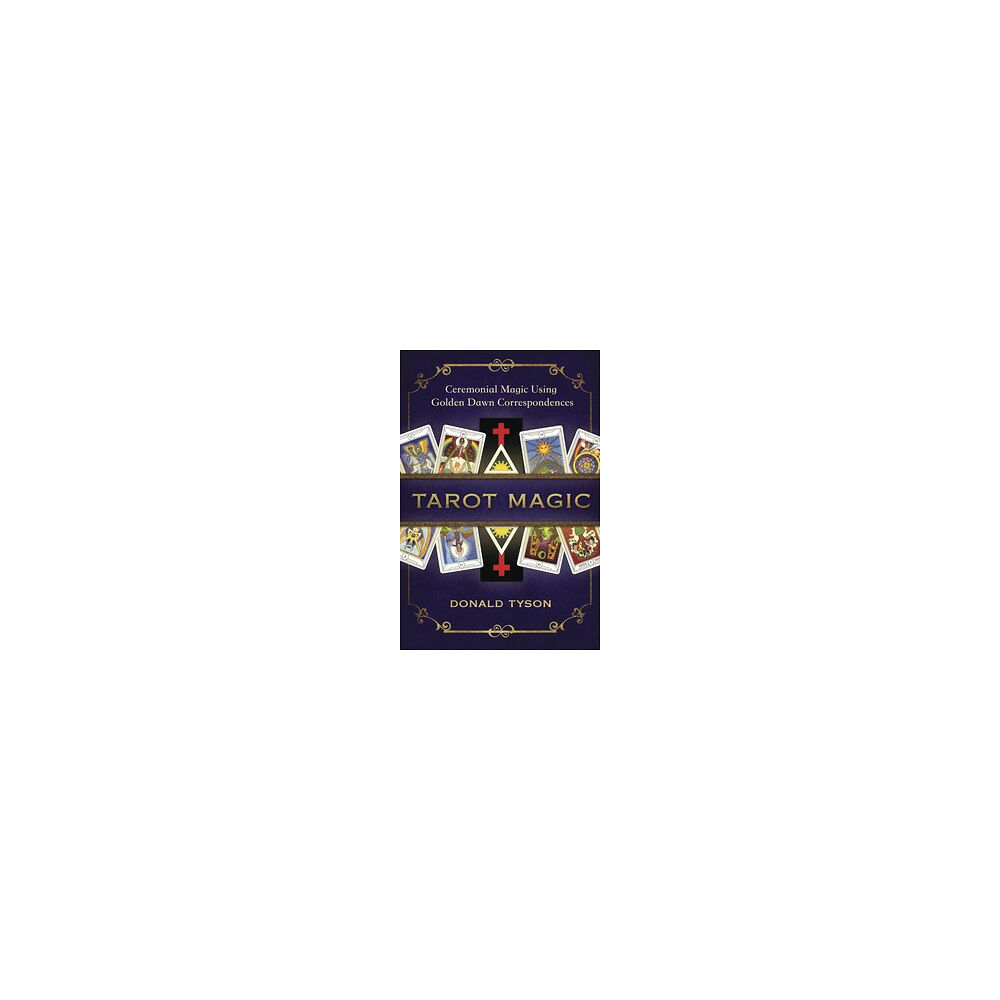 Donald Tyson Tarot magic - ceremonial magic using golden dawn correspondences (häftad, eng)