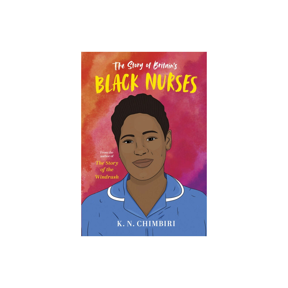 Scholastic The Story of Britain's Black Nurses (inbunden, eng)