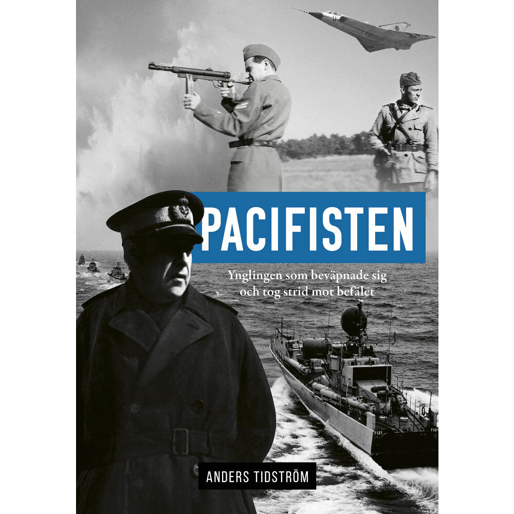 Anders Tidström Pacifisten : ynglingen som beväpnade sig och tog strid mot befälet (häftad)