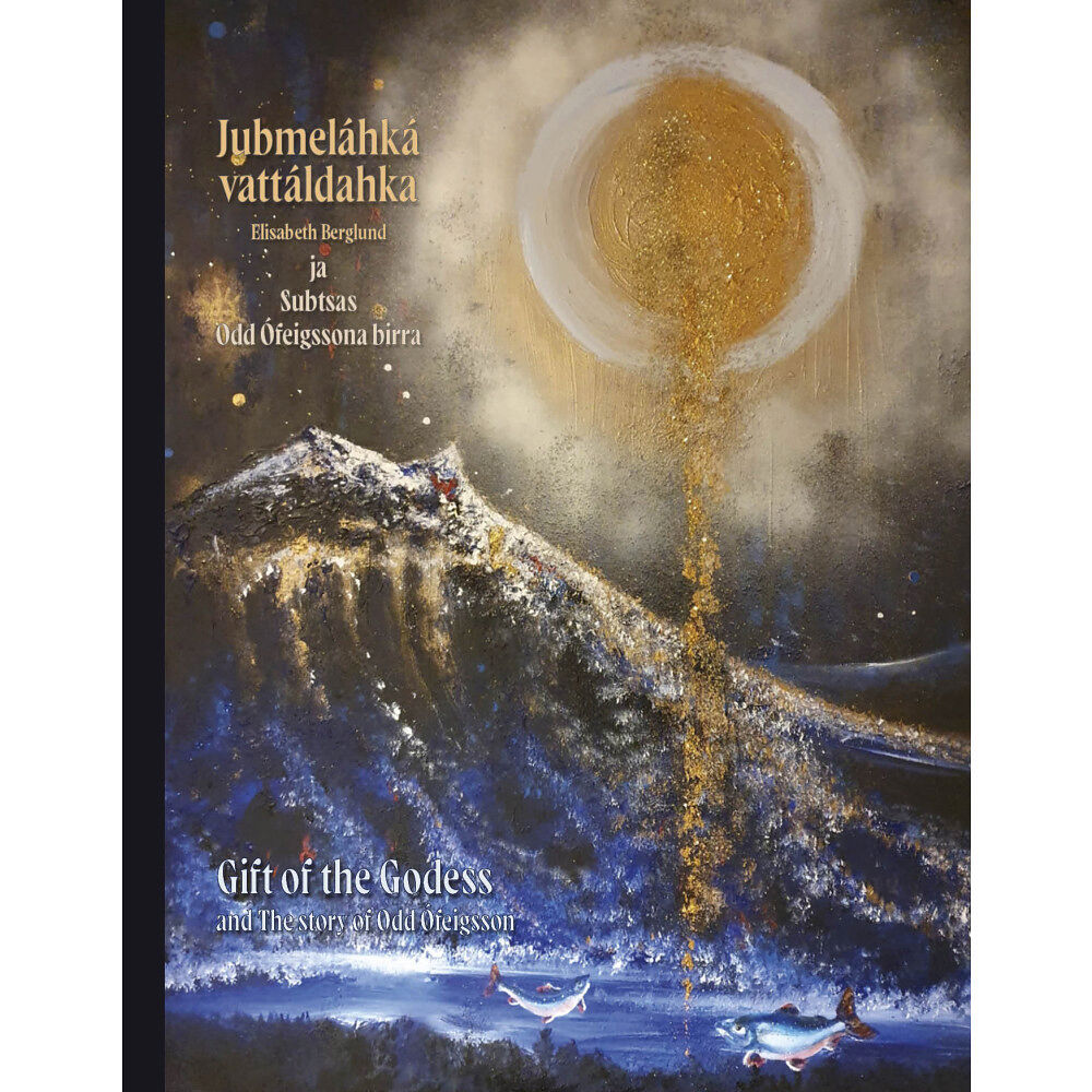 Elisabeth Berglund Jubmeláhká vattáldahka ja Subtsas Odd Ófeigssona birra / Gift of the Goddess and The story of Odd Ófeigsson (häftad, smj...