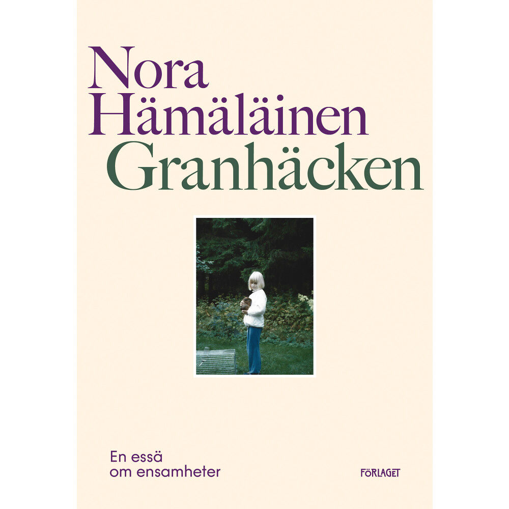 Nora Hämäläinen Granhäcken : en essä om ensamheter (bok, danskt band)