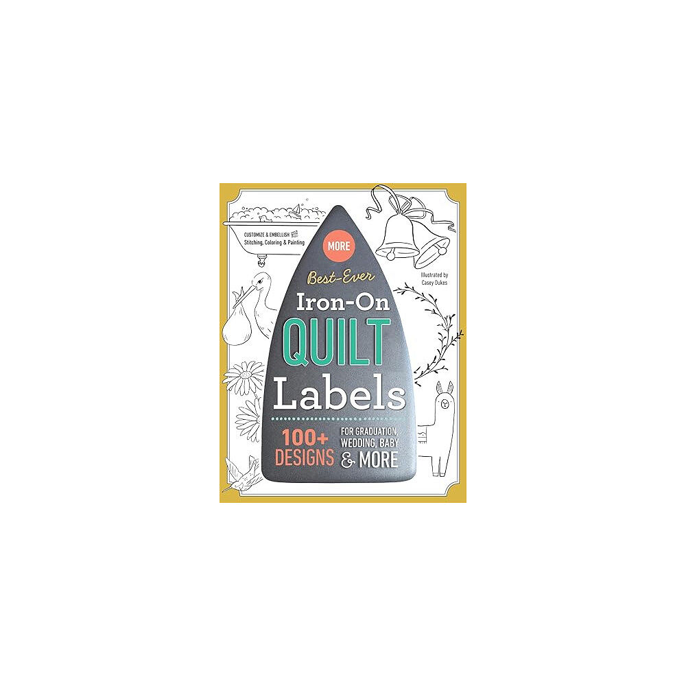 C  T Publishing Best-Ever Iron-On Quilt Labels: 100+ Designs to Customize  Embellish with Stitching, Coloring  Painting